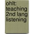 Ohlt: Teaching 2nd Lang Listening