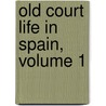 Old Court Life in Spain, Volume 1 door Frances Elliot
