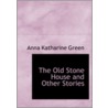 Old Stone House And Other Stories door Anna Katharine Green