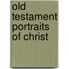 Old Testament Portraits Of Christ door John Tape