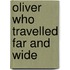 Oliver Who Travelled Far And Wide