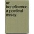 On Beneficence. A Poetical Essay.