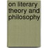 On Literary Theory And Philosophy