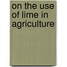 On The Use Of Lime In Agriculture door James Finlay Weir Johnston