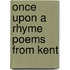 Once Upon A Rhyme Poems From Kent