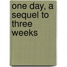 One Day, A Sequel To  Three Weeks door Elinore Glyn