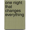 One Night That Changes Everything door Lauren Barnholdt