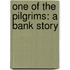One Of The Pilgrims: A Bank Story