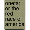Oneta; Or the Red Race of America door Mrs Henry Rowe Schoolcraft
