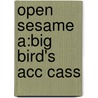 Open Sesame A:big Bird's Acc Cass by Jane Zion Brauer