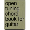 Open Tuning Chord Book For Guitar door Onbekend