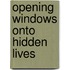 Opening Windows Onto Hidden Lives