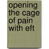 Opening the Cage of Pain with Eft