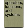 Operators, Functions, And Systems door Nikolai Nikolski