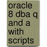 Oracle 8 Dba Q And A With Scripts door Noel Yuhanna