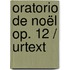 Oratorio De Noël Op. 12 / Urtext