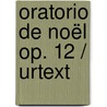 Oratorio De Noël Op. 12 / Urtext by Camille Saint-Saëns