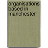 Organisations Based In Manchester by Source Wikipedia