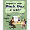 Organize Your Work Day In No Time by K.J. McCorry