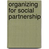 Organizing For Social Partnership door David J. Siegel
