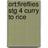 Ort:fireflies Stg 4 Curry To Rice