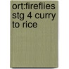 Ort:fireflies Stg 4 Curry To Rice door Thelma Page