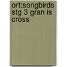 Ort:songbirds Stg 3 Gran Is Cross door Julia Donaldson