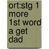 Ort:stg 1 More 1st Word A Get Dad