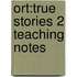 Ort:true Stories 2 Teaching Notes