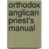 Orthodox Anglican Priest's Manual door Paul Taylor