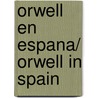 Orwell en Espana/ Orwell in Spain by George Crwell