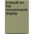 Krokodil en het meesterwerk display