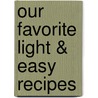 Our Favorite Light & Easy Recipes door Onbekend