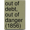 Out Of Debt, Out Of Danger (1856) door Cousin Alice