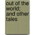 Out Of The World; And Other Tales