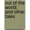 Out Of The World; And Other Tales by Anne Thackeray Ritchie
