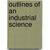 Outlines Of An Industrial Science door David Syme