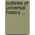 Outlines Of Universal History ...