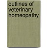 Outlines Of Veterinary Homeopathy by James Moore