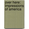 Over Here: Impressions Of America door Hector Macquarrie
