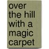 Over The Hill With A Magic Carpet