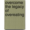 Overcome The Legacy Of Overeating door Nan Kathryn Fuchs