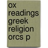 Ox Readings Greek Religion Orcs P door Richard Buxton
