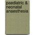 Paediatric & Neonatal Anaesthesia