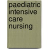 Paediatric Intensive Care Nursing door Julie Asquith