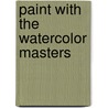 Paint With the Watercolor Masters door Jonathan Stephenson