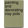 Painting And Decorating Clay Pots by Natalie Kunkel
