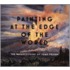 Painting at the Edge of the World
