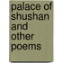 Palace of Shushan and Other Poems