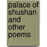 Palace of Shushan and Other Poems by Mary Edith